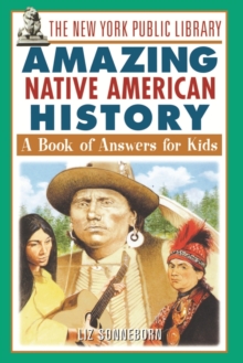 Image for The New York Public Library amazing Native American history  : a book of answers for kids