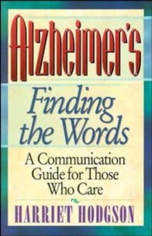 Image for Alzheimers - Finding the Words : A Communication Guide for Those Who Care