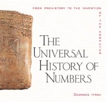 Image for The Universal History of Numbers: from Prehistory to the Invention of the Computer