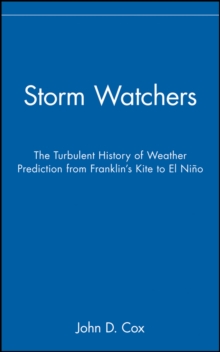 Image for Storm watchers  : the turbulent history of weather prediction from Franklin's kite to El Niäno