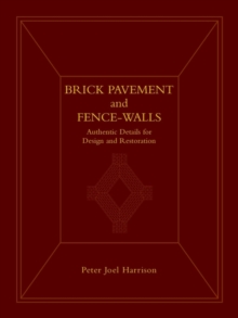 Image for Brick Pavement and Fence-walls : Authentic Details for Design and Restoration