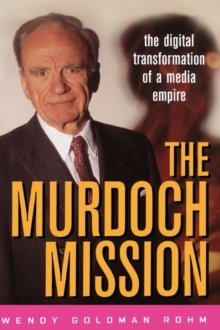 Image for The Murdoch mission  : the digital transformation of a media empire
