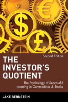 The Investor’s Quotient: The Psychology of Successful Investing in Commodities & Stocks