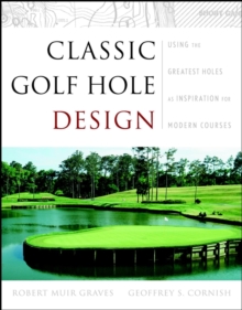 Image for Classic golf hole design  : using the greatest holes as blueprints for modern courses