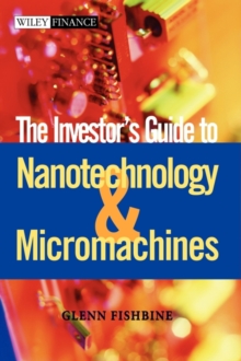 Investor's Guide to Nanotechnology & Micromachines