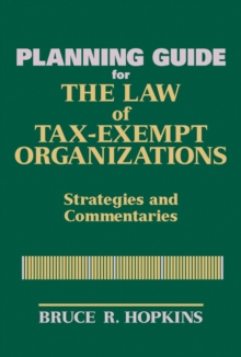 Image for The law of tax-exempt organizations planning guide  : strategies and commentaries