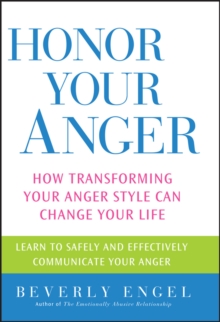 Image for Honor your anger: how transforming your anger style can change your life
