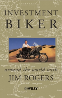 Investment Biker: Around the World with Jim Rogers