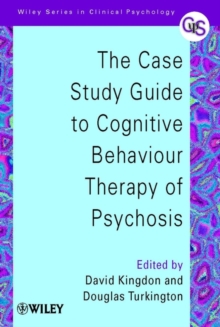 Image for The Case Study Guide to Cognitive Behaviour Therapy of Psychosis