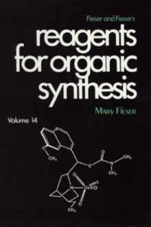 Image for Fieser and Fieser's Reagents for Organic Synthesis, Volume 14