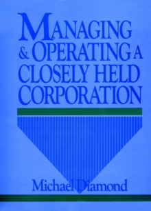 Image for Managing and Operating a Closely Held Corporation