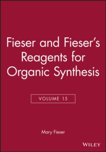 Fieser and Fieser's Reagents for Organic Synthesis, Volume 15