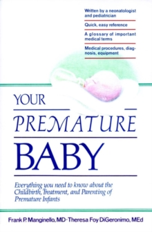 Image for Your Premature Baby : Everything You Need to Know About Childbirth, Treatment and Parenting of Premature Infants