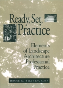 Image for Ready, Set, Practice : Elements of Landscape Architecture Professional Practice