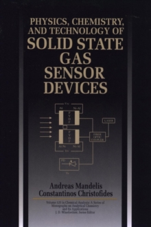 Image for Physics, Chemistry and Technology of Solid State Gas Sensor Devices