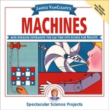 Image for Machines : Mind-boggling Experiments You Can Turn into Science Fair Projects