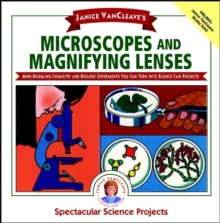 Image for Janice VanCleave's Microscopes and Magnifying Lenses : Mind-boggling Chemistry and Biology Experiments You Can Turn into Science Fair Projects