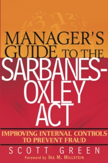 Image for Manager's guide to the Sarbanes-Oxley Act: improving internal controls to prevent fraud