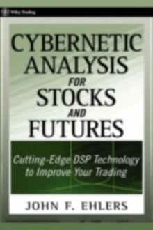 Image for Cybernetic analysis for stocks and futures: cutting-edge DSP technology to improve your trading