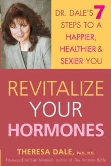 Image for Rejuvenate your hormones  : Dr. Dale's 7 steps to a happier, healthier, and sexier you