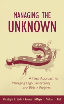 Image for Managing the unknown  : a new approach to managing high uncertainty and risk in projects