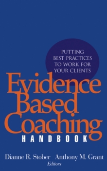 Image for Evidence-based coaching handbook  : putting best practices to work for your clients