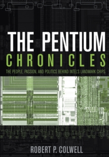 Image for The Pentium chronicles  : the people, passion, and politics behind Intel's landmark chips