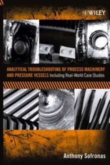 Image for Analytical troubleshooting of process machinery and pressure vessels: including real-world case studies