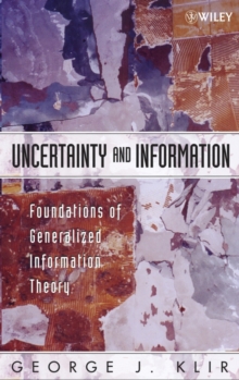 Image for Uncertainty and information: foundations of generalized information theory