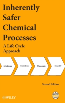 Image for Inherently safer chemical processes  : a life cycle approach