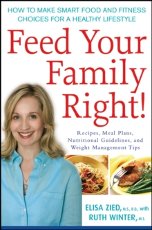 Image for Feed your family right!  : how to make smart food and fitness choices for a healthy lifestyle