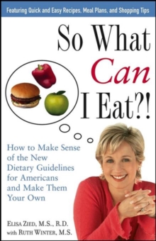 Image for So what can I eat?!: how to make sense of the new dietary guidelines for Americans and make them your own