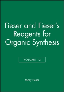Fieser and Fieser's Reagents for Organic Synthesis, Volume 12