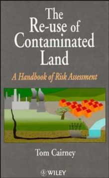 Image for The Re-Use of Contaminated Land : A Handbook of Risk Assessement
