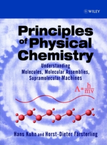 Image for Principles of physical chemistry  : understanding atoms, molecules and supramolecular machines