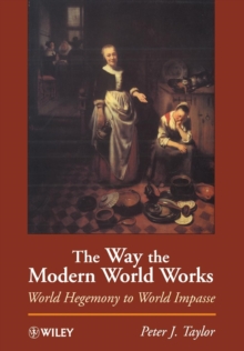 Image for The way the modern world works  : world hegemony to world impasse
