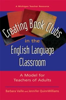Image for Creating Book Clubs in the English Language Classroom : A Model for Teachers of Adults