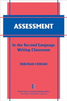 Assessment in the Second Language Writing Classroom