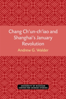 Chang Ch'un-ch'iao and Shanghai's January Revolution