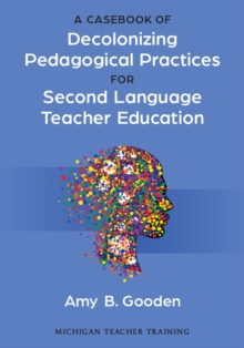 Image for A Casebook of Decolonizing Pedagogical Practices for Second Language Teacher Education