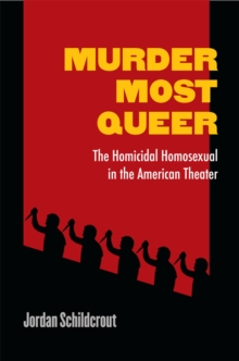 Image for Murder most queer  : the homicidal homosexual in the American theater