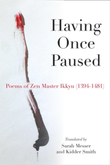 Having Once Paused: Poems of Zen Master Ikkyu (1394–1481)