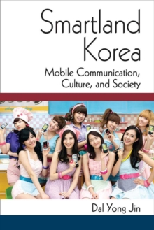 Image for Smartland Korea : Mobile Communication, Culture, and Society