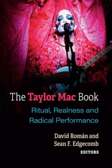 Image for The Taylor Mac book  : ritual, realness and radical performance