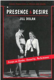 Image for Presence and Desire : Essays on Gender, Sexuality, Performance