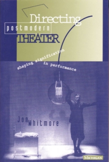 Image for Directing Postmodern Theater : Shaping Signification in Performance