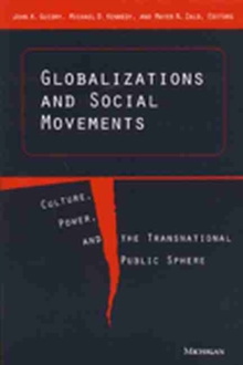 Image for Globalizations and Social Movements : Culture, Power and the Transnational Public Sphere