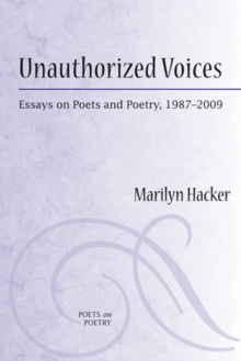 Image for Unauthorized voices  : essays on poets and poetry, 1987-2009