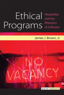 Image for Ethical Programs : Hospitality and the Rhetorics of Software