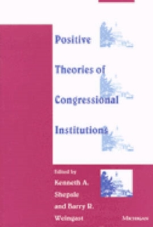 Positive Theories of Congressional Institutions